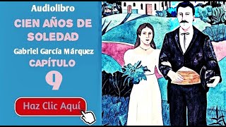 9 Cien años de soledad Por Gabriel García Márquez  Cap9  Audiolibro en español con voz humana [upl. by Kimmel267]