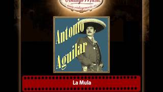 Antonio Aguilar – La Mula [upl. by Burwell575]