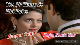 Yeh Jo Thore Se Hai Paise HD Kumar Sanu Papa Khete Hai 1996 [upl. by Ilenna378]