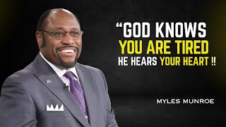 quotGOD KNOWS YOU ARE TIRED HE HEARS YOUR HEARTquot dr myles munroe best motivational speech [upl. by Araiek]