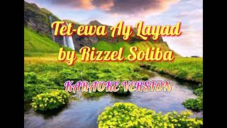 Tetewa Ay Layad KaraokeRizzel Soliba [upl. by Ruthann]