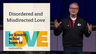 Disordered and Misdirected Love  Rev Adam Hamilton  Church of the Resurrection [upl. by Ainnek]