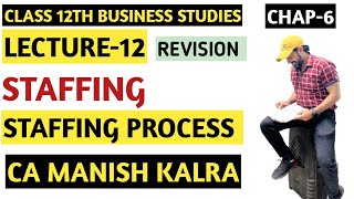 Staffing Process  Chapter6  Staffing  Class12 Business Studies  CA MANISH KALRA [upl. by Ardeen]