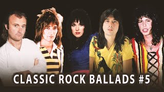 Classic Rock Ballads 5  Classic Power Ballads of all Time [upl. by Amikehs]