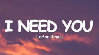 LeAnn Rimes  I Need You Lyrics [upl. by Kariotta557]