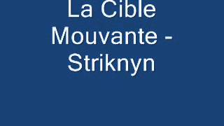 La Cible Mouvante Striknyn [upl. by Otrebor]