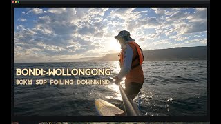 80km Bondi to Wollongong SUP Foil Downwind with Josh Ku Jeremy Wilmotte Zane Westwood James Casey [upl. by Ranchod]