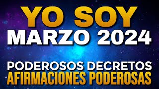 🌟 YO SOY MARZO 2024  Poderosas Afirmaciones y Poderosos Decretos del Mes de Marzo 🌟 [upl. by Oilejor]