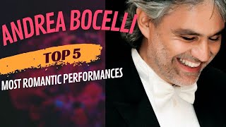 Andrea Bocelli  TOP 5 MOST ROMANTIC PERFORMANCES [upl. by Collar]