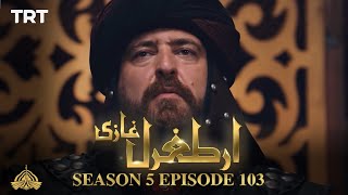 Ertugrul Ghazi Urdu  Episode 103  Season 5 [upl. by Trula]