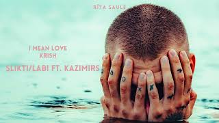 I MEAN LOVE Krish  SliktiLabi Ft Kazimirs audio [upl. by Ellenrahc]