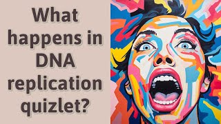 What happens in DNA replication quizlet [upl. by Atwekk156]