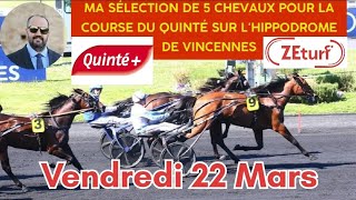 Ma sélection de 5 chevaux pour la course du Quinté de Vendredi 22 Mars sur lhippodrome de Vincennes [upl. by Born]