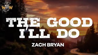 Zach Bryan  The Good I’ll Do Lyrics [upl. by Llednyl]