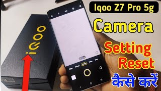 Iqoo z7 pro 5g camera setting  Iqoo z7 pro 5g camera setting resetcamera test [upl. by Conte335]