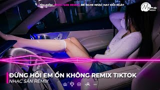 ĐỪNG HỎI EM ỔN KHÔNG REMIX TIKTOK STYLE HUYPT REMIX  NHẠC REMIX HOT TREND TIKTOK 2025 [upl. by Ientruoc724]