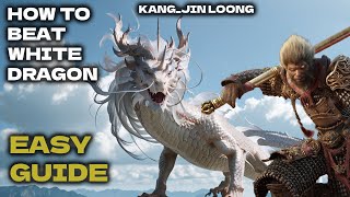 How To Beat Kangjin Loong  White Dragon  Black Myth Wukong [upl. by Channing]