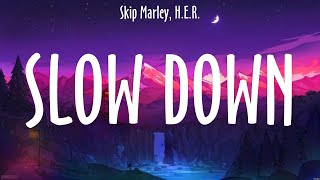 Slow Down  Skip Marley HER Lyrics  Catriona [upl. by Eelirrem]