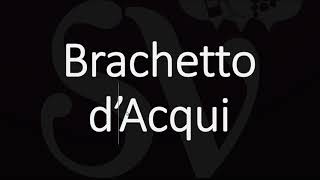 How to Pronounce Brachetto dAcqui Italian Wine Pronunciation [upl. by Angelica263]