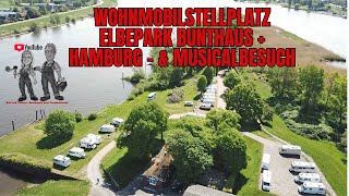 Wohnmobilstellplatz Elbepark Bunthaus vor den Toren der Hansestadt Hamburg mit super Musicalbesuch [upl. by Hirsch926]