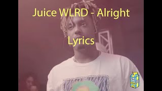 Juice WRLD  Alright Lyrics [upl. by Acemat549]