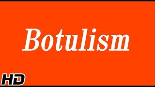 Botulism Causes Signs and Symptoms Diagnosis and Treatment [upl. by Niveb745]