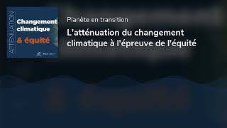 Latténuation du changement climatique à lépreuve de léquité [upl. by Ylsel]