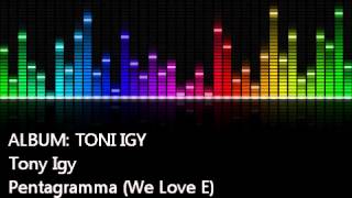 Tony Igy  Pentagramma We Love E [upl. by Davide265]