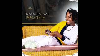 ithole lendidane single track 2023 ubaba ka uyah available follow a link [upl. by Trah]