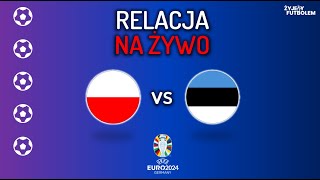 Polska  Estonia MECZ NA ŻYWO Baraże amp Eliminacje EURO 2024 RELACJA KOMENTARZ STUDIO [upl. by Malsi]