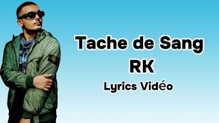 RK  Tache de Sang  Paroles [upl. by Foulk]