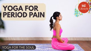 Yoga For Period Cramps  How To Reduce Menstrual Pain  Yoga For The Soul [upl. by Leanor539]