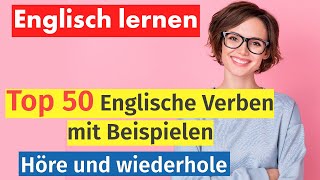 Englisch Lernen 50 Wichtige Verben im Alltag – Anwendung und Beispiele [upl. by Asiled798]