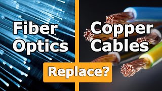 Will Fiber Optics Replace Copper Cables in the Future [upl. by Margit]