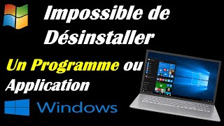 COMMENT DÉSINSTALLER UN PROGRAMME QUI VEUT PAS SE DÉSINSTALLER DANS WINDOWS 1011 [upl. by Leonora]