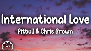 Pitbull  International Love Lyrics ft Chris Brown [upl. by Nunci655]