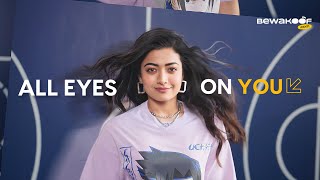 All Eyes On You with Rashmika Mandanna  Bewakoof®️ 👀 [upl. by Kulda]