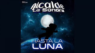 Alcalde La Sonora  Hasta La Luna Audio Oficial [upl. by Folger]