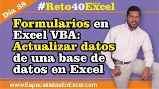 Día 38 Formularios en Excel VBA Actualizar datos de una base de datos en Excel Reto40Excel 2016 [upl. by Forcier]