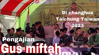 EXCLUSIVE FULL VIDEO PENGAJIAN GUS MIFTAH DI TAICHUNG CHANGHUA 2023 [upl. by Dunham]