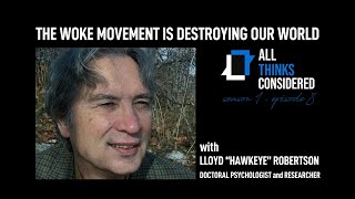 Episode 8 Lloyd Hawkeye Robertson  The Destructive Nature of quotWoke Culturequot [upl. by Yenolem]