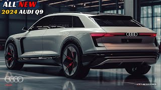 Unveiling the 2024 Audi Q9 A New Era of Luxury [upl. by Egarton545]