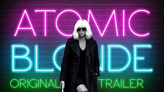 Atomic Blonde 2017 Original Trailer I A David Leitch Film [upl. by Hadeehsar]