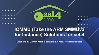 IOMMU Take the ARM SMMUv3 for Instance Solutions for seL4  Lei Mao Horizon Robotics [upl. by Laud]