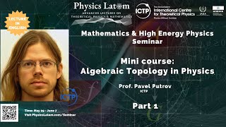 Algebraic Topology in Physics  Pavel Putrov Part 1 [upl. by Aisyat388]