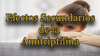 Efectos Secundarios de la Amitriptilina [upl. by Hosea]