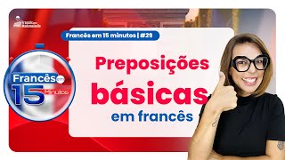 FRANCÊS EM 15 MINUTOS 29  AS PREPOSIÇÕES EM FRANCÊS [upl. by Leva]