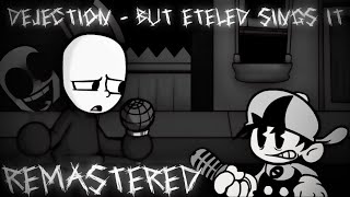 Dejection But Eteled Sings It Remastered  FNF Wednesday’s Infidelity Mod [upl. by Fafa174]