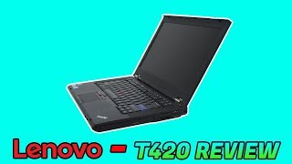 Review of my Lenovo Thinkpad T420  Nvidia version  Windows 10 [upl. by Paresh]