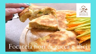 Focaccia in padella fiori di zucca e alici  velocissima senza forno senza lievitazione [upl. by Salas907]